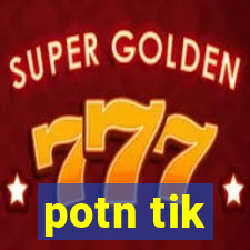 potn tik